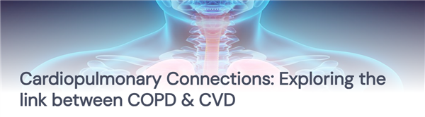 Cardiopulmonary Connections: Exploring the link between COPD & CVD
